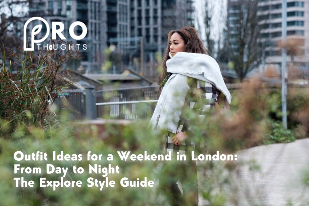 Outfit Ideas for a Weekend in London