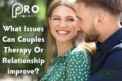 What Issues Can Couples Therapy Or Relationship improve? 