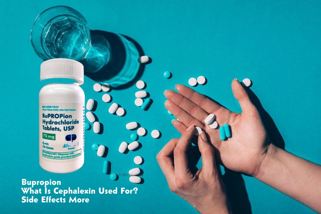 Bupropion - What Is Cephalexin Used For?, Side Effects More