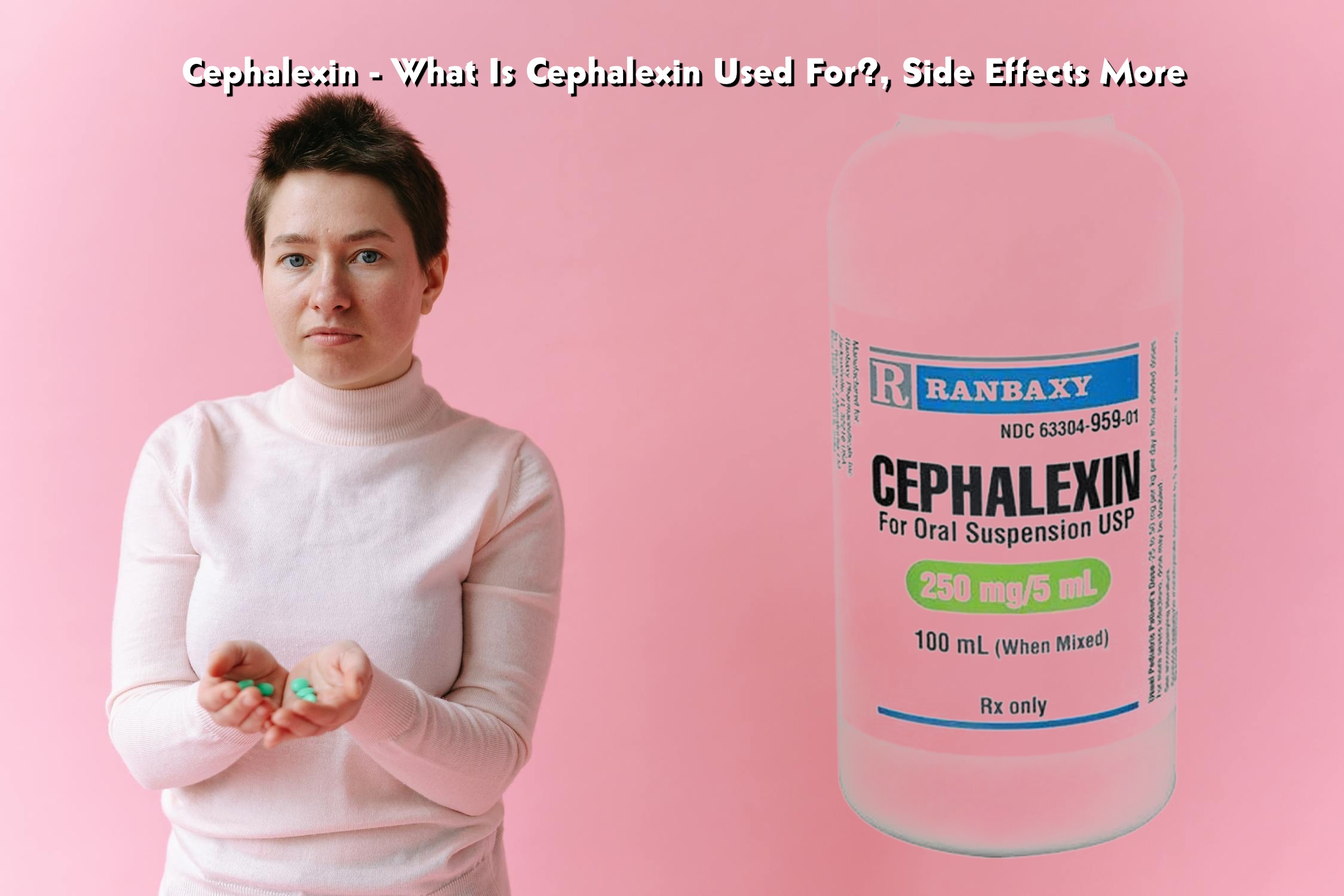 Cephalexin - What Is Cephalexin Used For?, Side Effects More