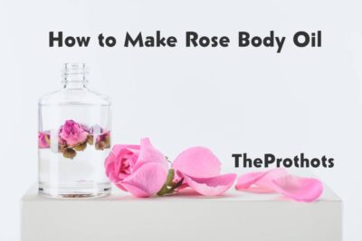 How to Make Rose Body Oil