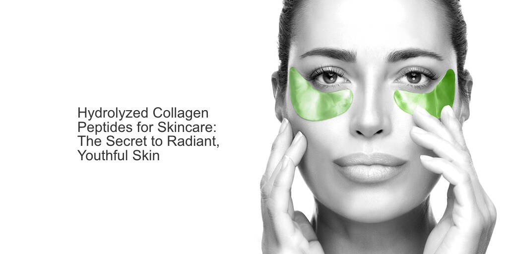 Hydrolyzed Collagen Peptides for Skincare- The Secret to Radiant, Youthful Skin (1)
